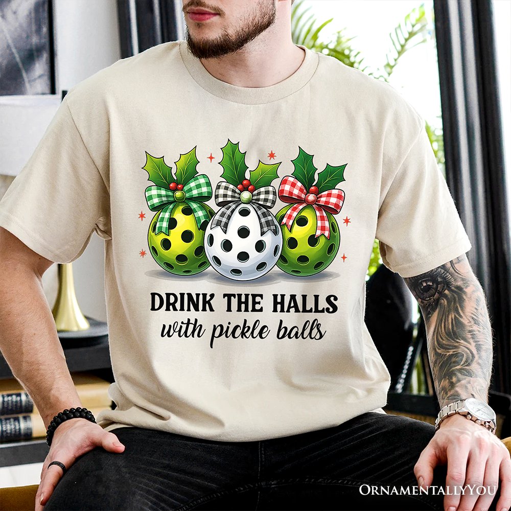 Drink The Halls with Pickle Balls T-Shirt, Funny Christmas Tee
