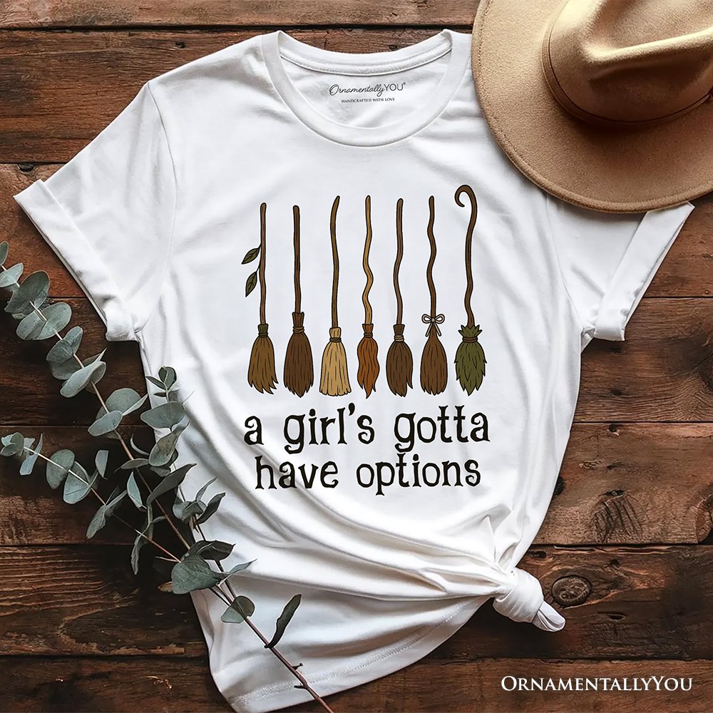 A Girl’s Gotta Have Options Witch T-Shirt, Funny Halloween Broomstick Tee for Witches