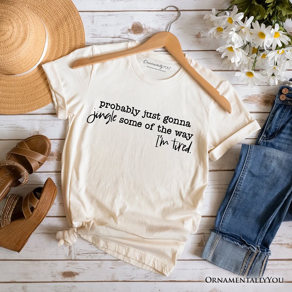 Probably Just Gonna Jingle Some of the Way T-Shirt, Funny Lazy Christmas Tee
